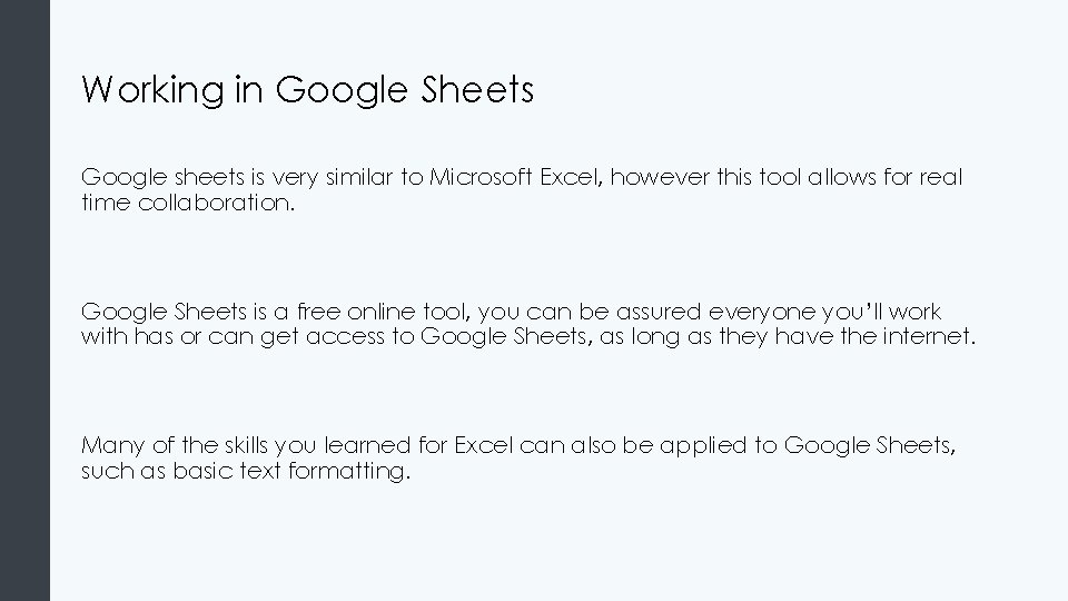 Working in Google Sheets Google sheets is very similar to Microsoft Excel, however this