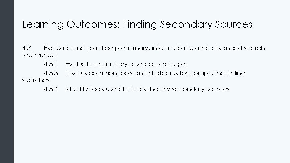 Learning Outcomes: Finding Secondary Sources 4. 3 Evaluate and practice preliminary, intermediate, and advanced