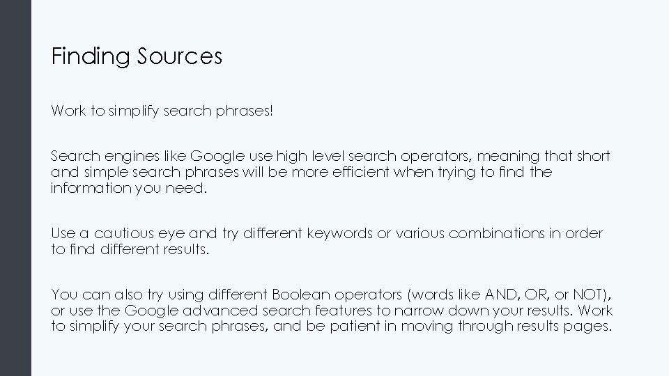 Finding Sources Work to simplify search phrases! Search engines like Google use high level
