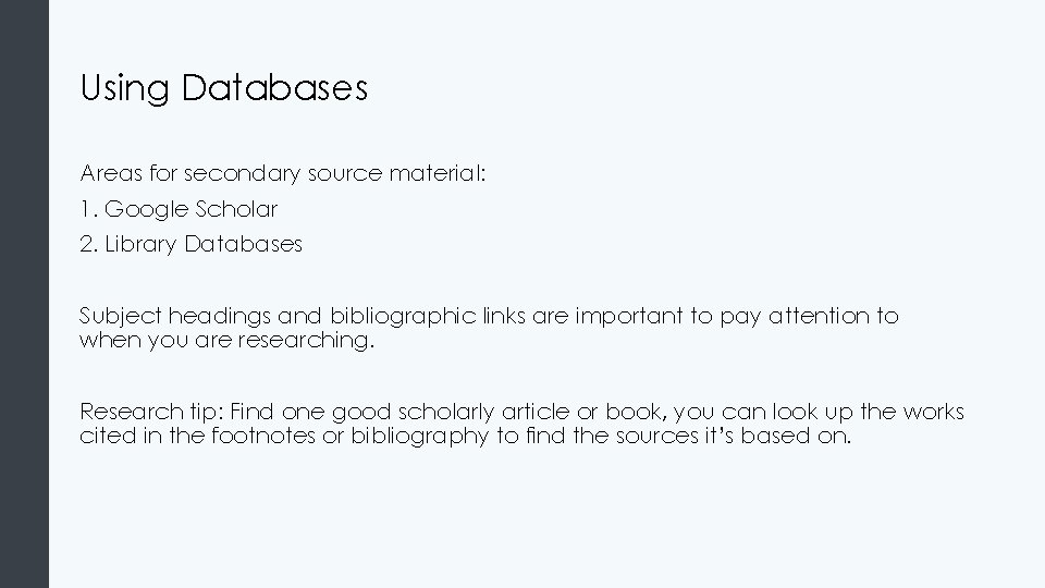 Using Databases Areas for secondary source material: 1. Google Scholar 2. Library Databases Subject