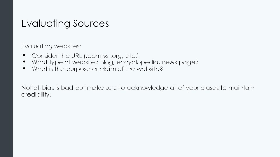 Evaluating Sources Evaluating websites: • • • Consider the URL (. com vs. org,