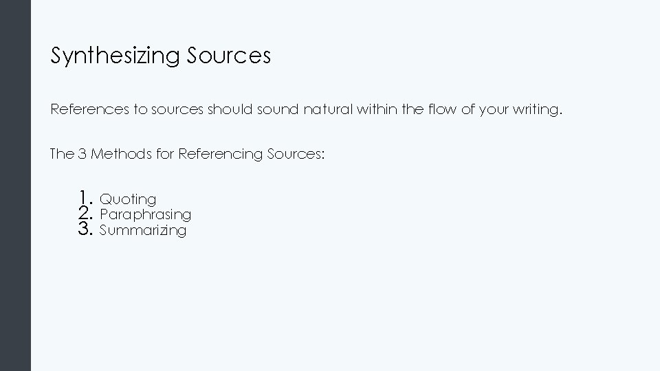 Synthesizing Sources References to sources should sound natural within the flow of your writing.