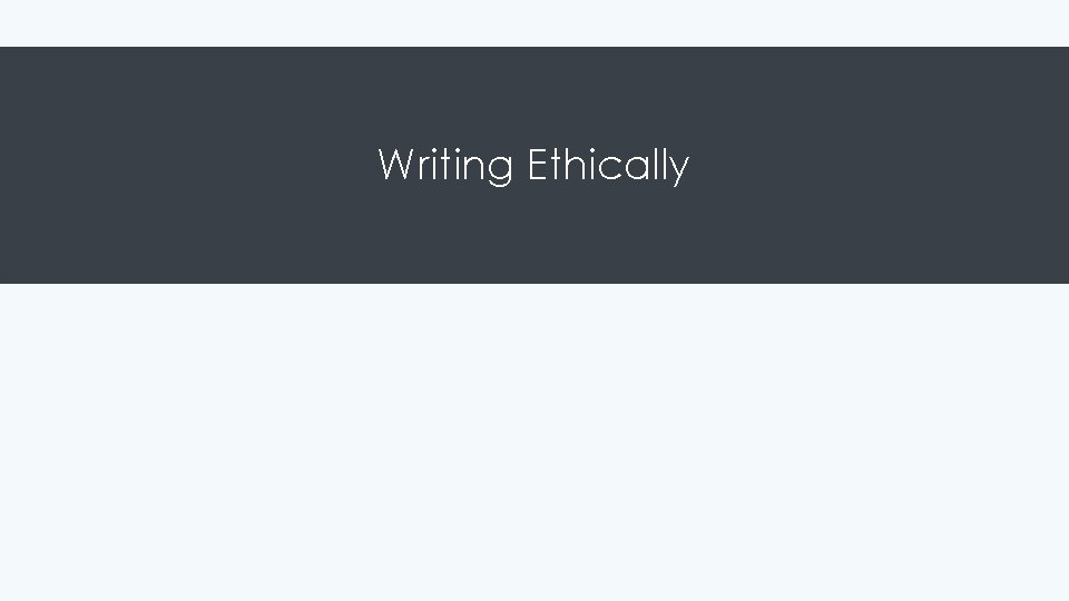 Writing Ethically 
