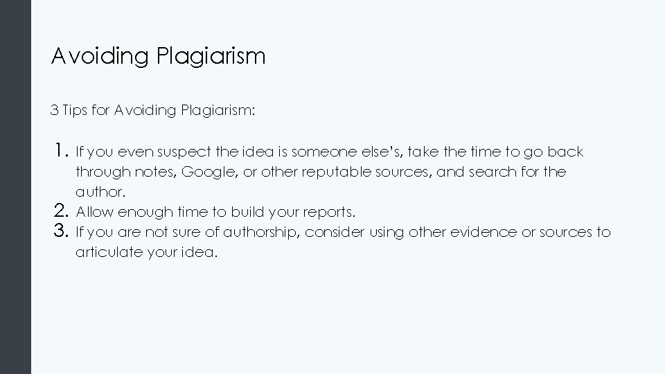 Avoiding Plagiarism 3 Tips for Avoiding Plagiarism: 1. 2. 3. If you even suspect