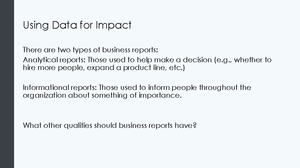 Using Data for Impact There are two types of business reports: Analytical reports: Those