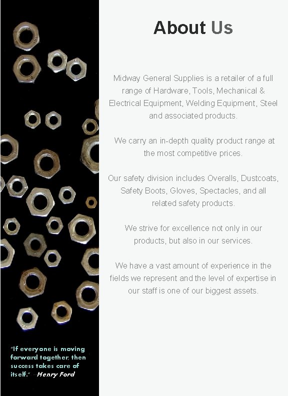 About Us Midway General Supplies is a retailer of a full range of Hardware,