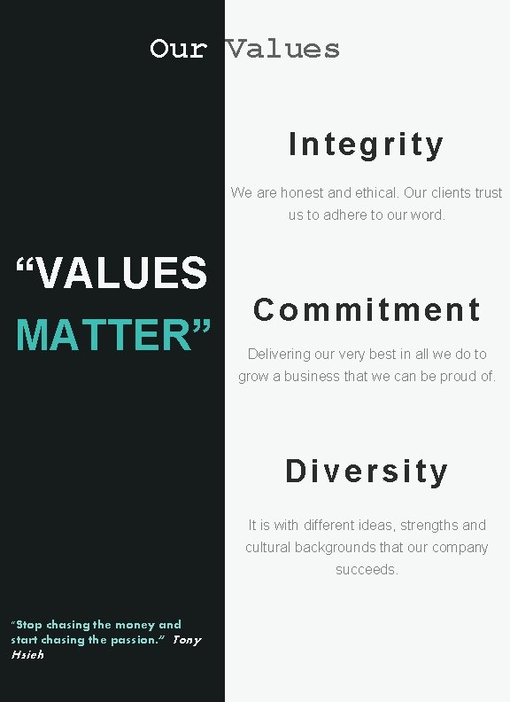 Our Values Integrity We are honest and ethical. Our clients trust us to adhere