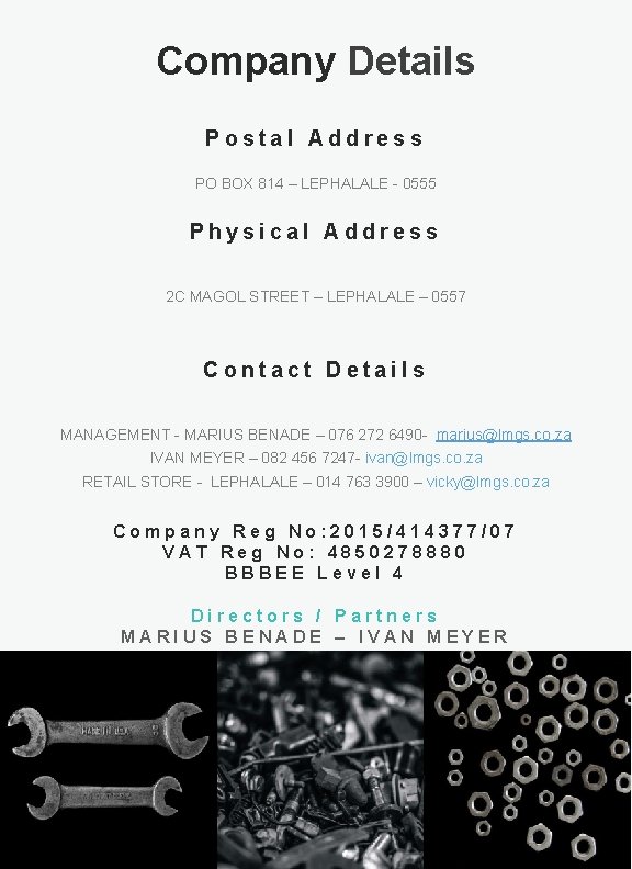 Company Details Postal Address PO BOX 814 – LEPHALALE - 0555 Physical Address 2