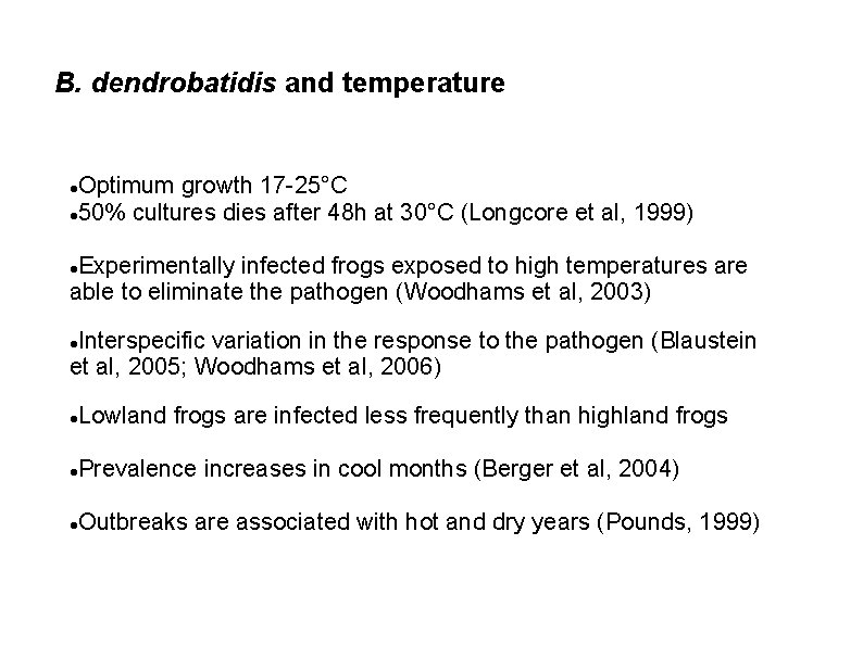 B. dendrobatidis and temperature Optimum growth 17 -25°C 50% cultures dies after 48 h