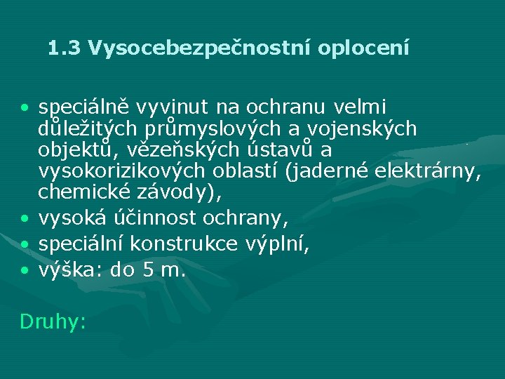 1. 3 Vysocebezpečnostní oplocení • speciálně vyvinut na ochranu velmi důležitých průmyslových a vojenských