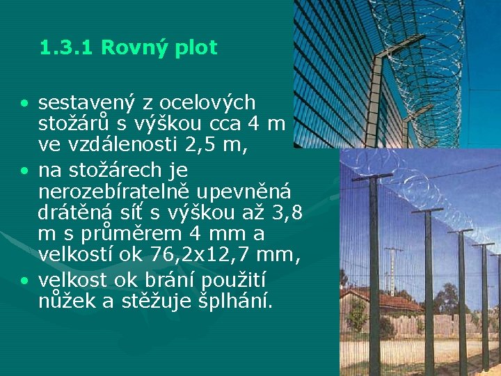 1. 3. 1 Rovný plot • sestavený z ocelových stožárů s výškou cca 4