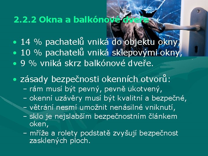 2. 2. 2 Okna a balkónové dveře • • • 14 % pachatelů vniká