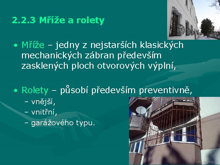 2. 2. 3 Mříže a rolety • Mříže – jedny z nejstarších klasických mechanických