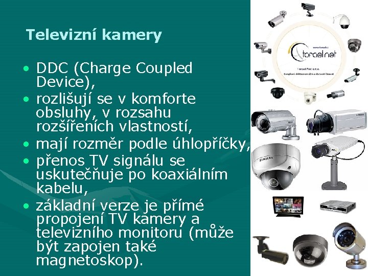 Televizní kamery • DDC (Charge Coupled Device), • rozlišují se v komforte obsluhy, v