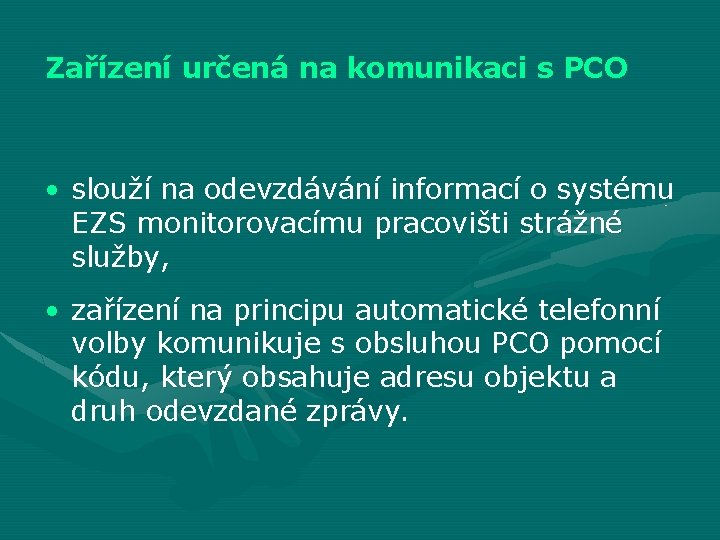 Zařízení určená na komunikaci s PCO • slouží na odevzdávání informací o systému EZS