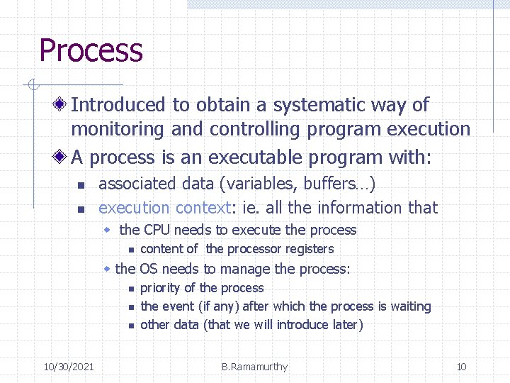 Process Introduced to obtain a systematic way of monitoring and controlling program execution A Process Introduced to obtain a systematic way of monitoring and controlling program execution A