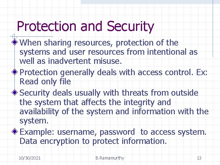 Protection and Security When sharing resources, protection of the systems and user resources from Protection and Security When sharing resources, protection of the systems and user resources from