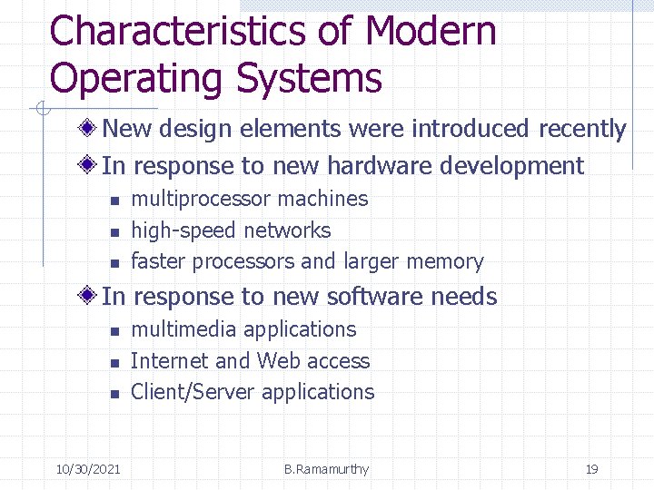 Characteristics of Modern Operating Systems New design elements were introduced recently In response to Characteristics of Modern Operating Systems New design elements were introduced recently In response to