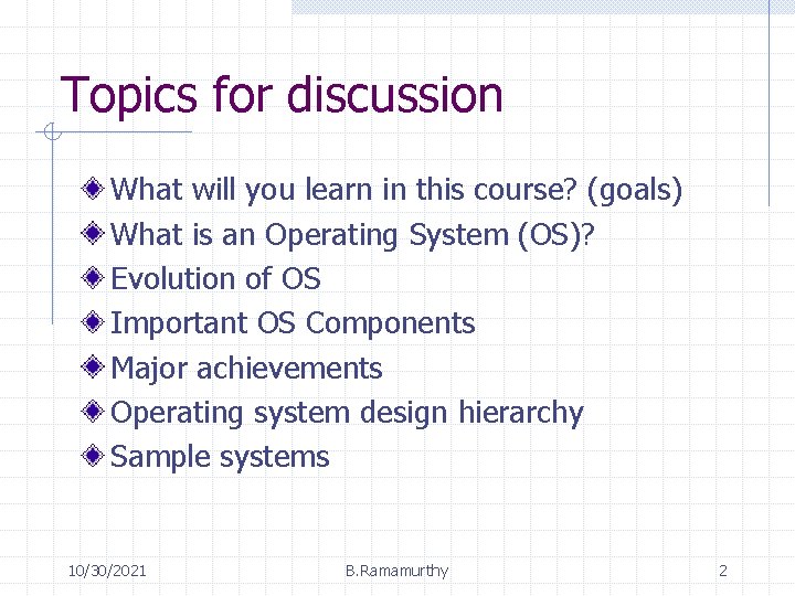 Topics for discussion What will you learn in this course? (goals) What is an Topics for discussion What will you learn in this course? (goals) What is an