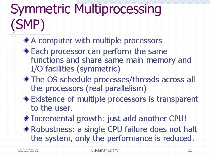 Symmetric Multiprocessing (SMP) A computer with multiple processors Each processor can perform the same Symmetric Multiprocessing (SMP) A computer with multiple processors Each processor can perform the same