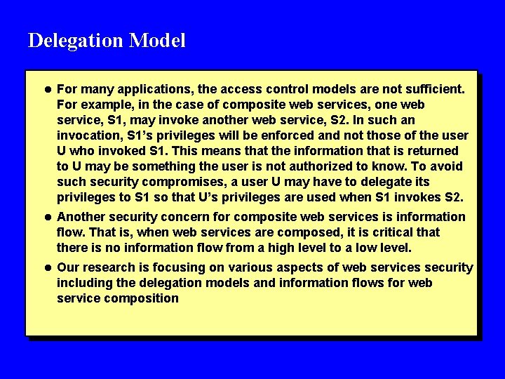 Delegation Model l For many applications, the access control models are not sufficient. For