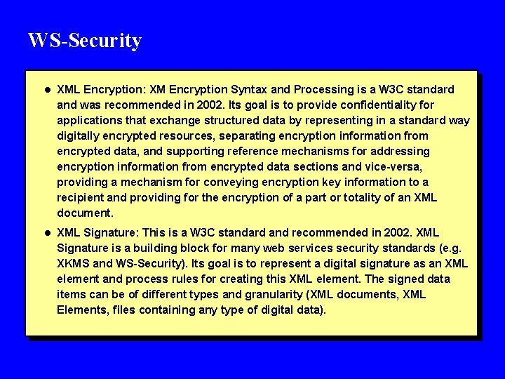 WS-Security l XML Encryption: XM Encryption Syntax and Processing is a W 3 C