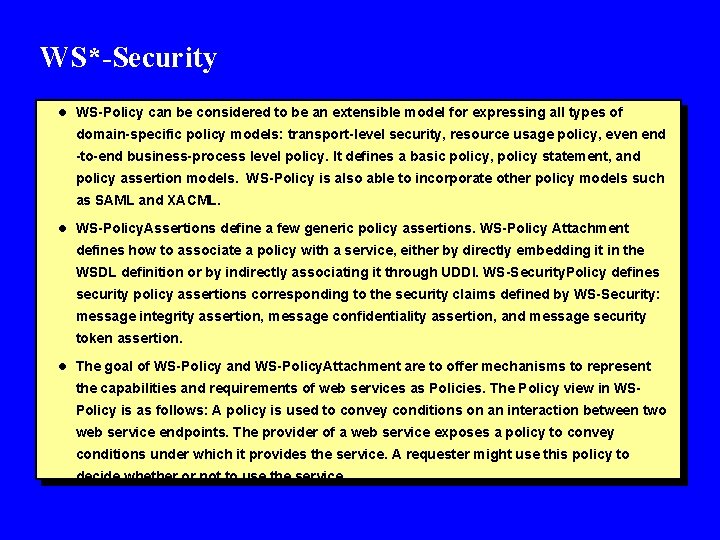 WS*-Security l WS-Policy can be considered to be an extensible model for expressing all