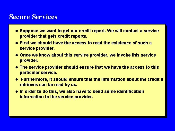 Secure Services l Suppose we want to get our credit report. We will contact