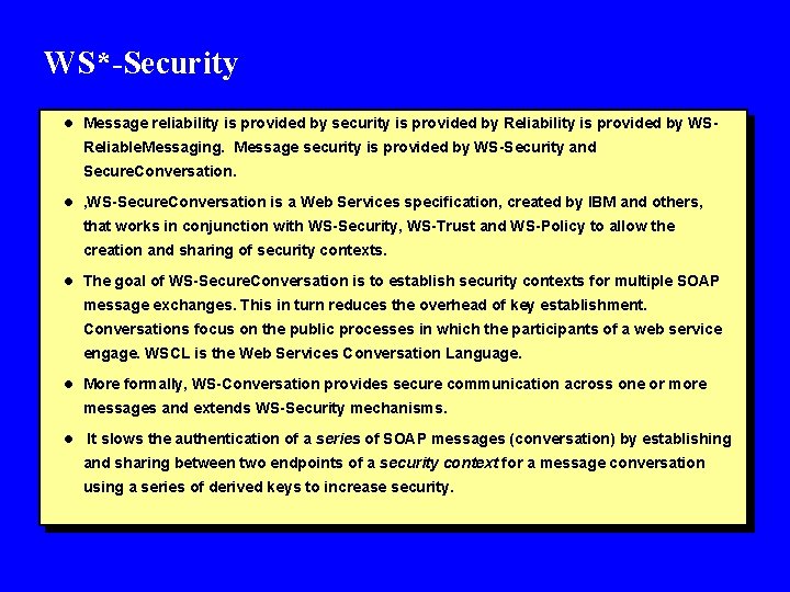 WS*-Security l Message reliability is provided by security is provided by Reliability is provided