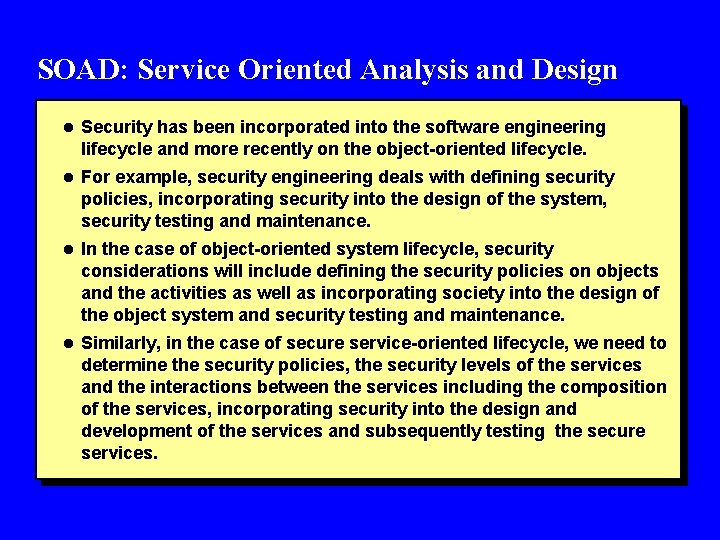 SOAD: Service Oriented Analysis and Design l Security has been incorporated into the software