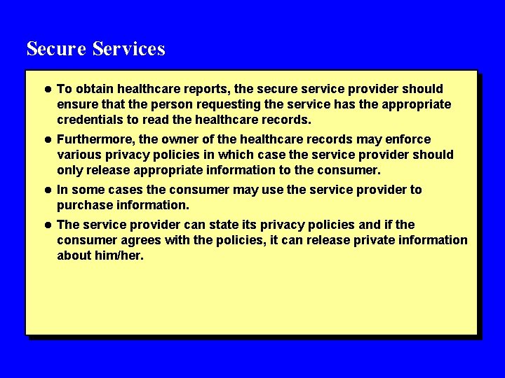 Secure Services l To obtain healthcare reports, the secure service provider should ensure that