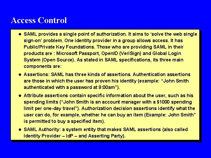 Access Control l SAML provides a single point of authorization. It aims to ‘solve
