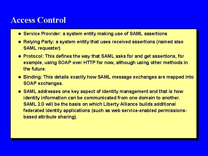 Access Control l Service Provider: a system entity making use of SAML assertions l