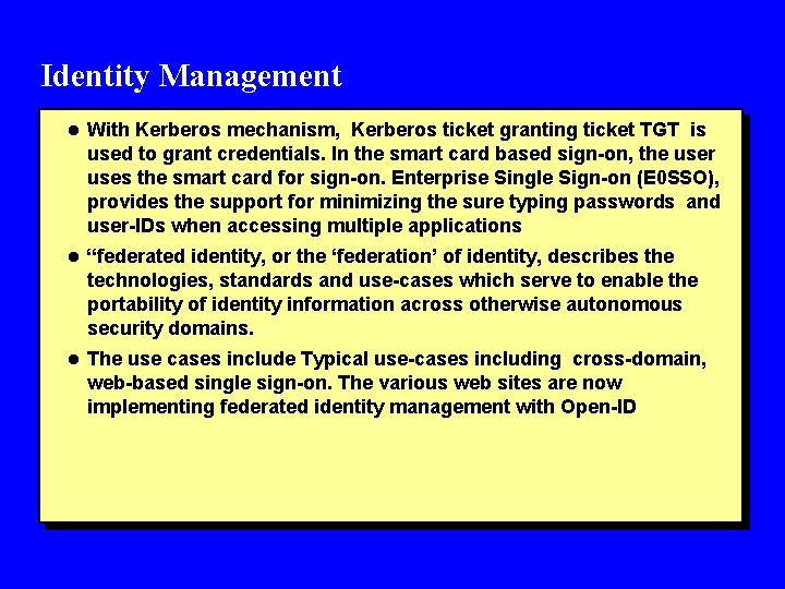 Identity Management l With Kerberos mechanism, Kerberos ticket granting ticket TGT is used to