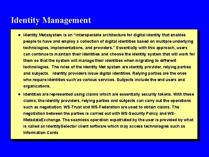 Identity Management l Identity Metasystem is an “interoperable architecture for digital identity that enables