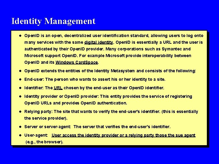 Identity Management l Open. ID is an open, decentralized user identification standard, allowing users