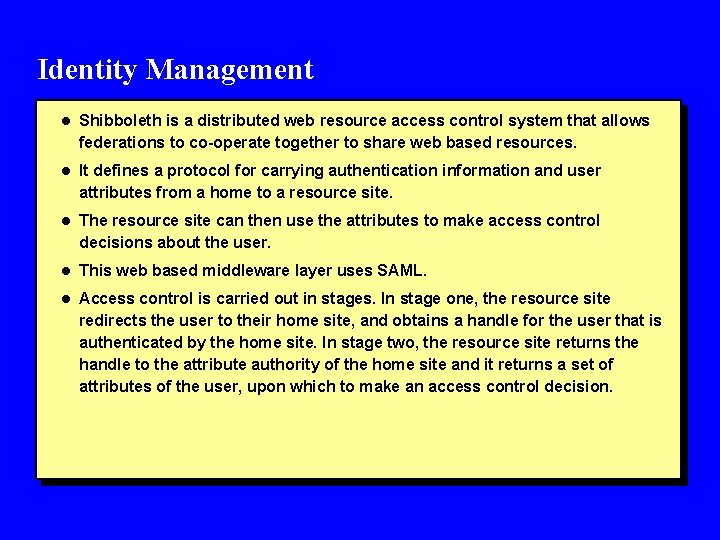 Identity Management l Shibboleth is a distributed web resource access control system that allows