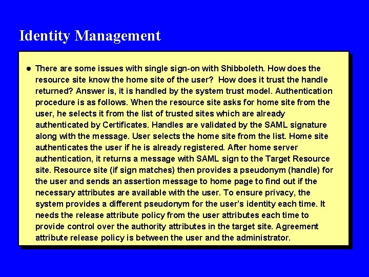 Identity Management l There are some issues with single sign-on with Shibboleth. How does