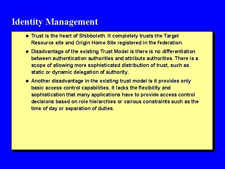 Identity Management l Trust is the heart of Shibboleth. It completely trusts the Target