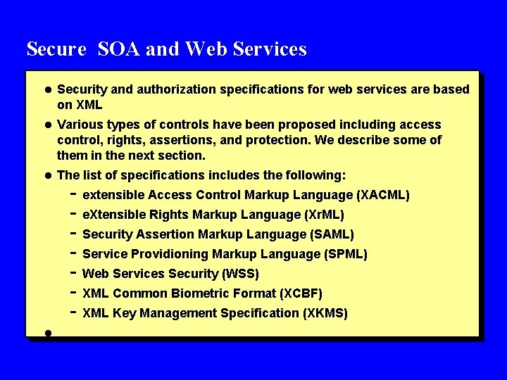 Secure SOA and Web Services l Security and authorization specifications for web services are