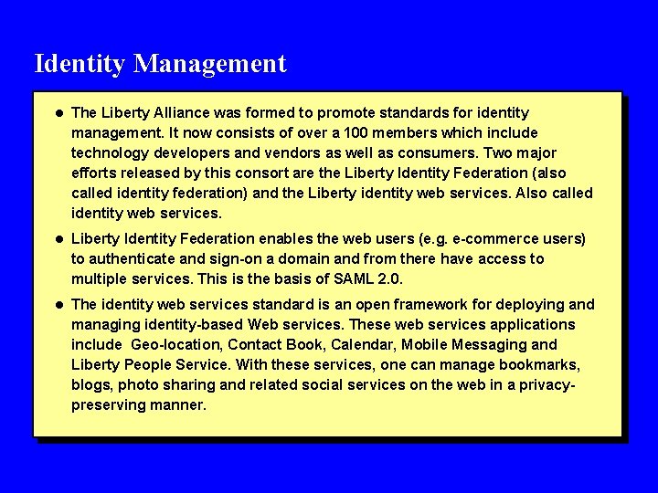 Identity Management l The Liberty Alliance was formed to promote standards for identity management.