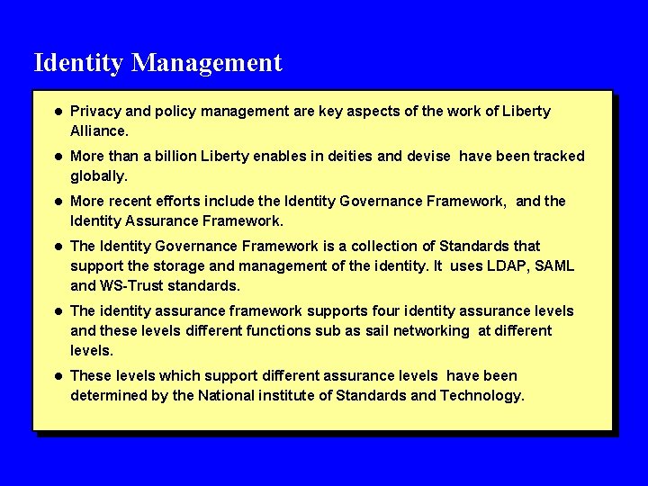 Identity Management l Privacy and policy management are key aspects of the work of