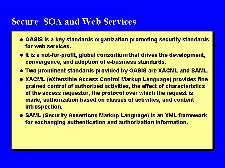 Secure SOA and Web Services l OASIS is a key standards organization promoting security