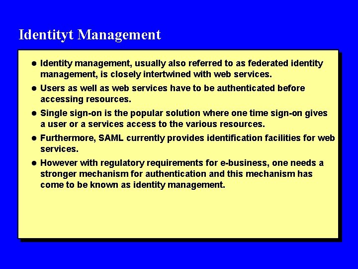 Identityt Management l Identity management, usually also referred to as federated identity management, is