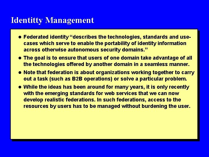 Identitty Management l Federated identity “describes the technologies, standards and use- cases which serve