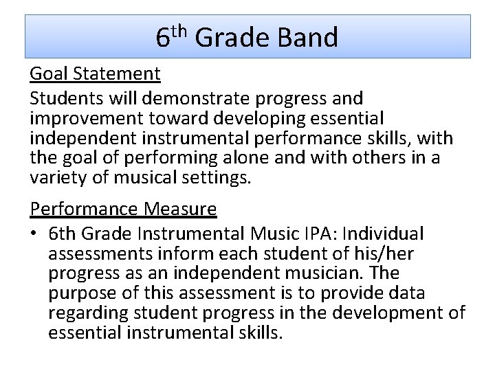 6 th Grade Band Goal Statement Students will demonstrate progress and improvement toward developing