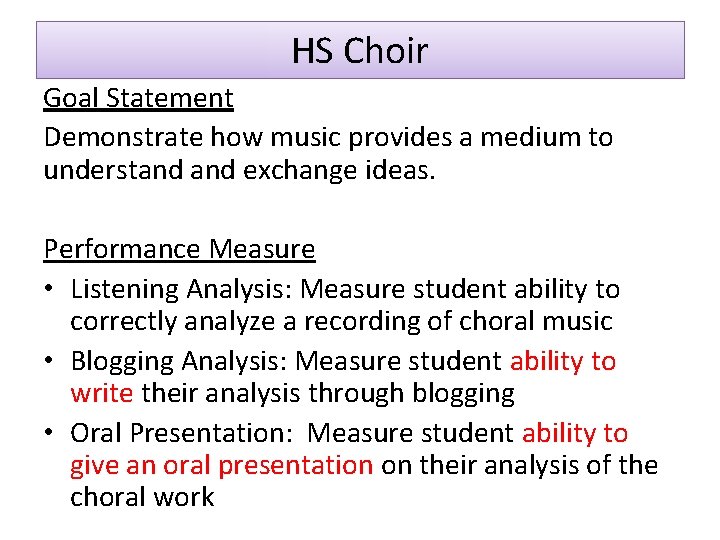 HS Choir Goal Statement Demonstrate how music provides a medium to understand exchange ideas.