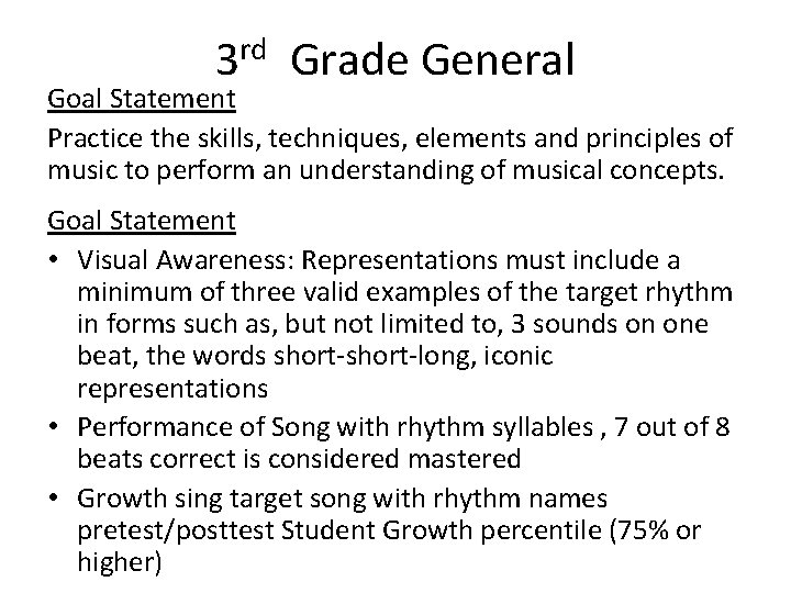 3 rd Grade General Goal Statement Practice the skills, techniques, elements and principles of