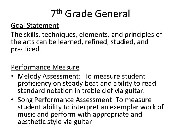 7 th Grade General Goal Statement The skills, techniques, elements, and principles of the