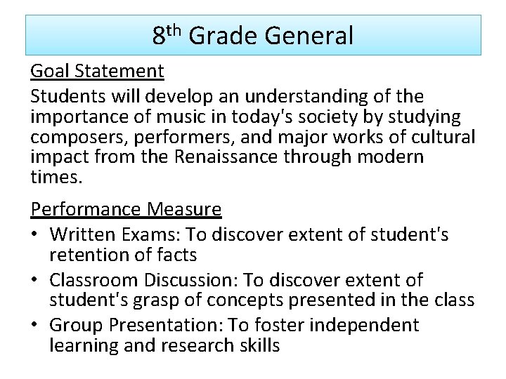 8 th Grade General Goal Statement Students will develop an understanding of the importance